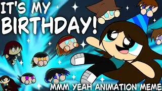 It's My Birthday! | Mmm Yeah Animation Meme