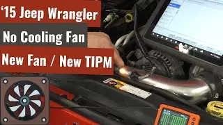 '15 Jeep Wrangler - No Cooling Fan - TIPM & Fan Already Replaced
