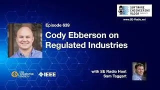 SE Radio 639: Cody Ebberson on Regulated Industries