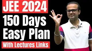 JEE 2024 150 Days Plan and Strategy | Starting Now from Zero