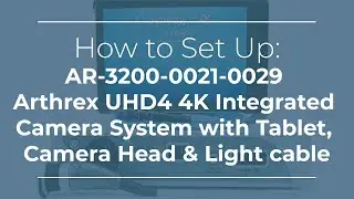 How to Correctly set up an Arthrex UHD4 4K Integrated Camera System