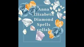 Anna Elizabeth Diamond Spells 2023 Collab| Honoring Our Mothers & Fathers