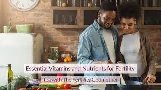 Essential Vitamins and Nutrients for Fertility