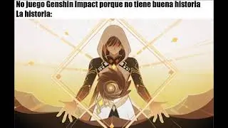 No juego Genshin Impact porque no tiene buena historia, La historia:
