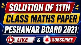Complete Solution of 11th Maths Paper Peshawar Board 2021: Solved all Questions of Part B and C