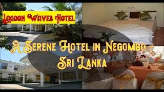 🌞 🏖️  Lagoon Waves Hotel, Negombo, Sri Lanka |  Spend Your Vacation with all inclusive holidays.