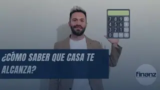 ¿Cómo saber que casa te alcanza?