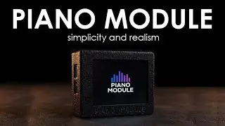 PIANO MODULE | Official Overview