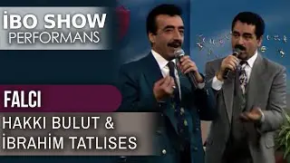 Falcı | İbrahim Tatlıses & Hakkı Bulut | İbo Show Performans