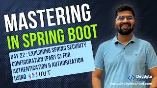 Day 22:Exploring Spring Security Configuration for Authentication & authorization using JWT 