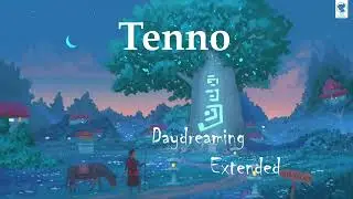 Tenno - Daydreaming [Extended]