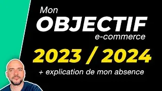 Mon Objectif e-commerce 2023/2024 (+ explication absence)