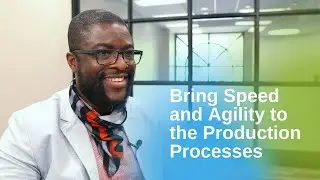 Bring Speed and Agility to the Production Processes