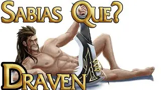 Sabias que? Draven El Malabarista Ejecutor.