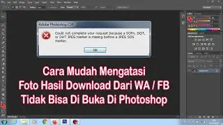 Cara Mengatasi Foto Tidak bisa dibuka di Photoshop