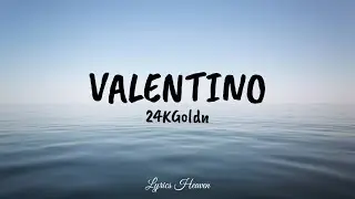 24KGoldn - Valentino (Lyrics)