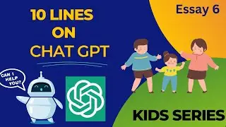 Chat GPT Essay | What is Chat GPT and Its Uses | 10 Lines for beginners