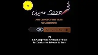 2022 Cigar of the Year Countdown (Coop’s List): #2