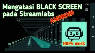 Cara Mengatasi Black Screen Pada Streamlabs Di Android