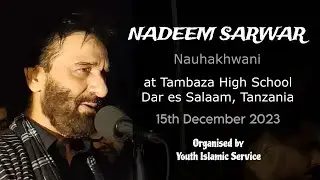 Nauhakhwan Nadeem Sarwar • Ayyame Fatimiya 1445 • 15th December 2023 • Dar es Salaam Tanzania YIS