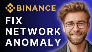 How to Fix Binance Network Anomaly | Full 2025 Guide
