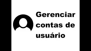 Aprenda a gerenciar contas de usuário local no windows 10 | criar, editar, excluir.