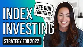Index Investing in 2022 | Our Strategy & Our Portfolio