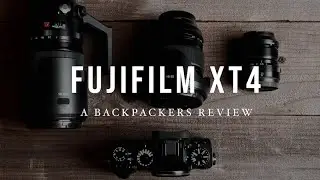 Fujifilm XT4 - A BACKPACKER's review