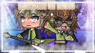 [] Soulmate on stage [] Gacha Life [] Valeryllll []