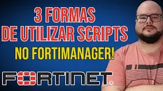 FORTIMANAGER: 3 FORMAS DE TRABALHAR COM SCRIPTS NO FORTINET FORTIMANAGER!
