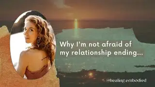 Why I'm NOT afraid of my relationship ending: How I stopped questioning my relationship