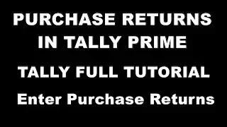 Purchase Returns In Tally Prime | How to enter Purchase Returns in Tally Prime | Easy Tally Tutorial
