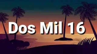 Bad Bunny - Dos Mil 16 (Letra/Lyrics)