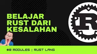 #️⃣ 8 Modules | Belajar Rust dari Kesalahan | Rust Lang Indonesia