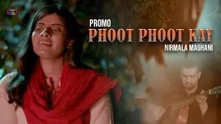 Phoot Phoot Kay | Promo | Nirmala Maghani | M.S.Abid | Coming Soon