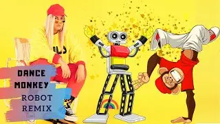 DANCE MONKEY - TONES AND I (ROBOT REMIX)