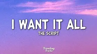 The Script - I Want It All (Lyrics)