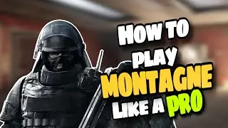 HOW TO PLAY MONTAGNE LIKE A PRO! Rainbow Six Siege Operator Guide
