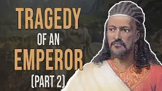 Emperor Tewodros of Ethiopia (Part II) | African History