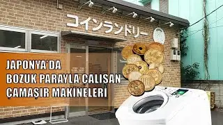 JAPONYA'DA Bozuk Parayla Çalışan Çamaşır Makineleri / Coin Laundry