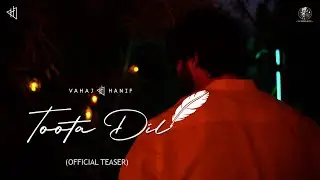 Toota Dil ( Official Teaser ) | Vahaj Hanif