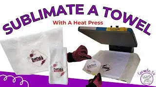 How to Sublimate a Hand Towel with a Heat Press