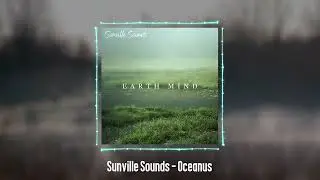 Sunville Sounds - Oceanus | Earth Mind