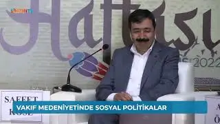 VAKIF MEDENİYETİNDE SOSYAL POLİTİKALAR  - 11 MAYIS 2022