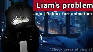 Liam's problem??? | Roblox fart animation | 