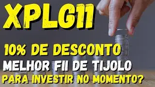 #XPLG11: DESCONTO DE 10% OPORTUNIDADE DE INVESTIR BARATO? FIIS DE TIJOLO BONS E BARATOS