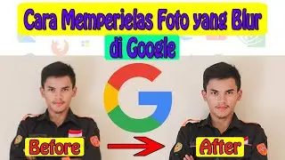Cara Memperjelas Foto yang Blur di Google