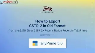 How to Export GSTR-2 in Old Format from the GSTR-2B or GSTR-2A Reconciliation Report in TallyPrime