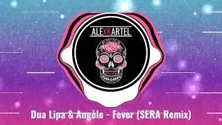 |Afro| Dua Lipa & Angèle - Fever (SERA Remix)