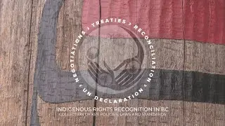 Indigenous Rights Recognition in BC - Policies, Reports and Legislation